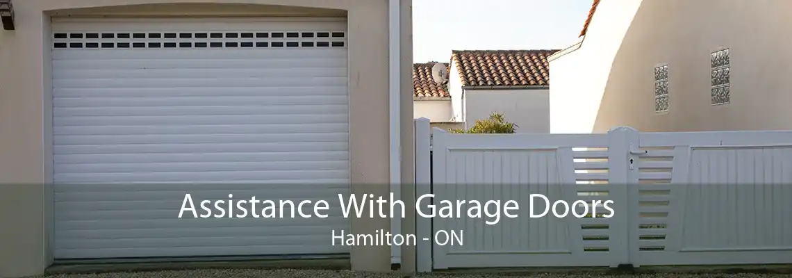 Assistance With Garage Doors Hamilton - ON