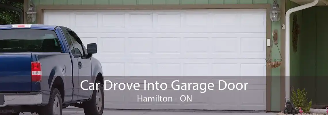 Car Drove Into Garage Door Hamilton - ON