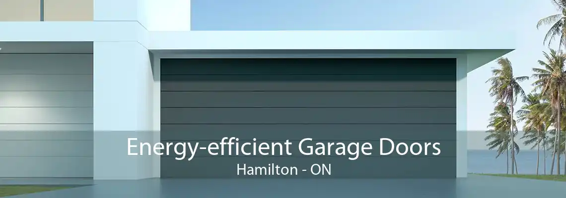 Energy-efficient Garage Doors Hamilton - ON