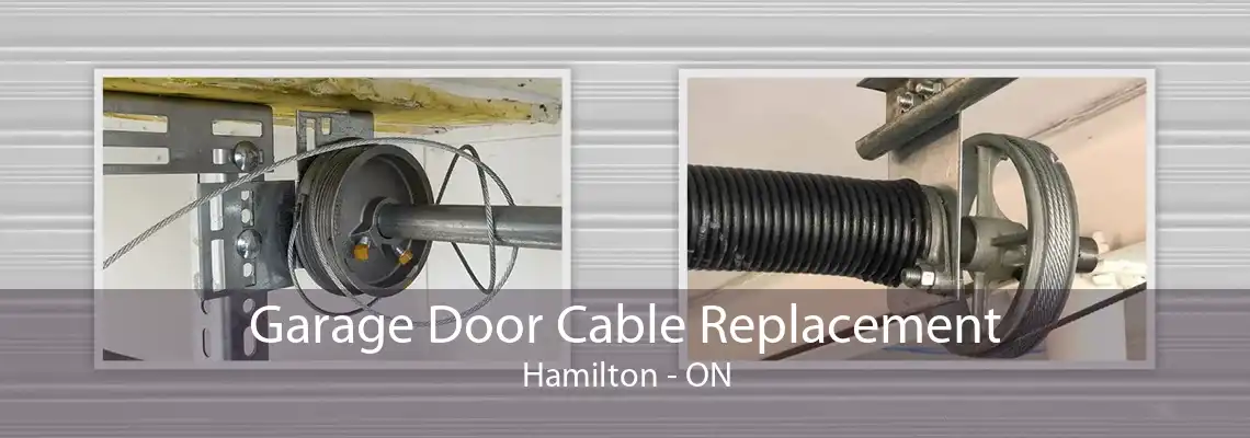 Garage Door Cable Replacement Hamilton - ON