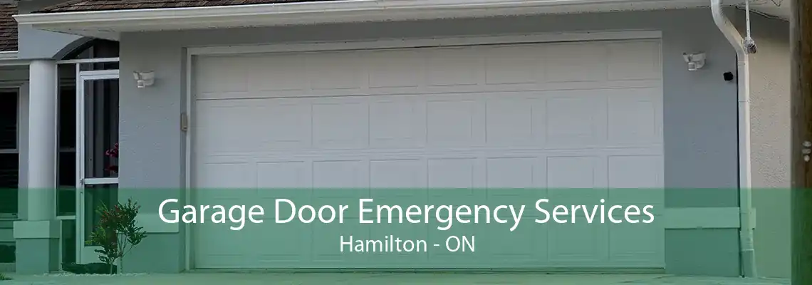 Garage Door Emergency Services Hamilton - ON