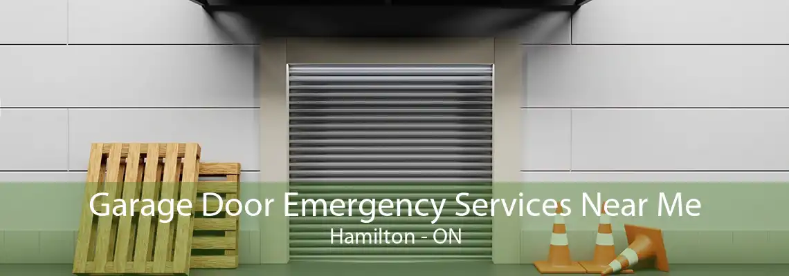 Garage Door Emergency Services Near Me Hamilton - ON