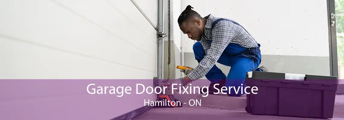 Garage Door Fixing Service Hamilton - ON