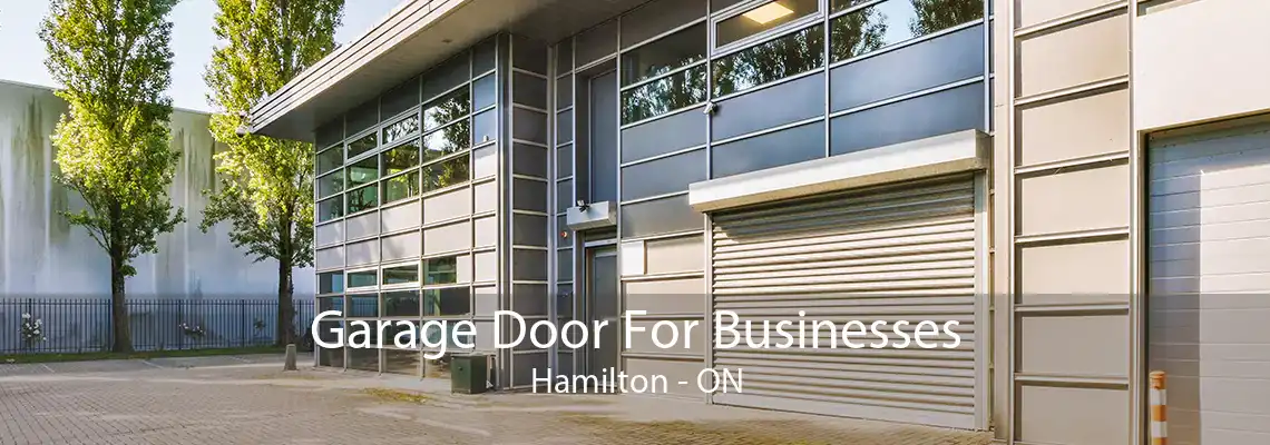 Garage Door For Businesses Hamilton - ON