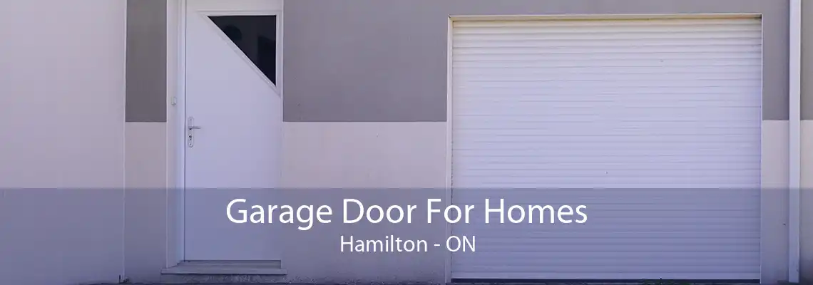 Garage Door For Homes Hamilton - ON