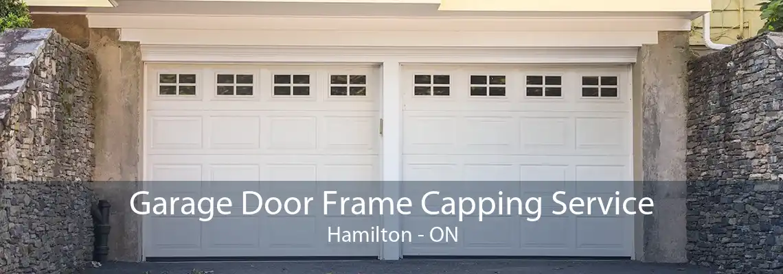 Garage Door Frame Capping Service Hamilton - ON