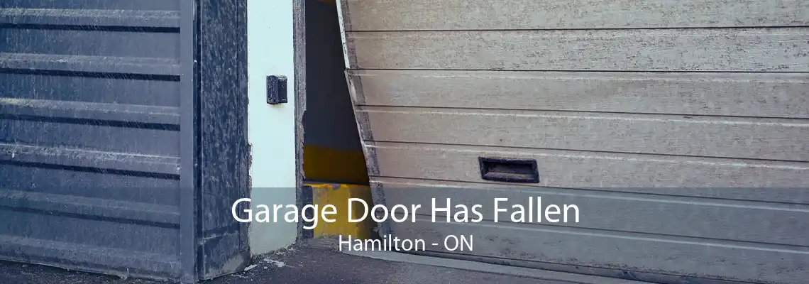 Garage Door Has Fallen Hamilton - ON