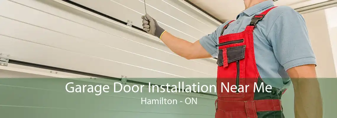 Garage Door Installation Near Me Hamilton - ON