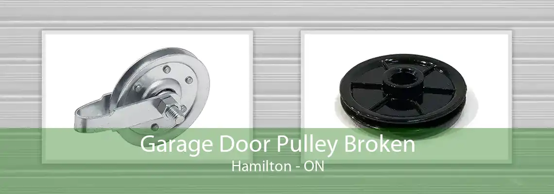 Garage Door Pulley Broken Hamilton - ON