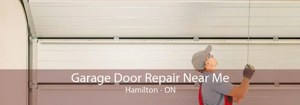 Garage Door Repair Near Me Hamilton - ON