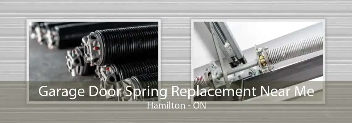 Garage Door Spring Replacement Near Me Hamilton - ON