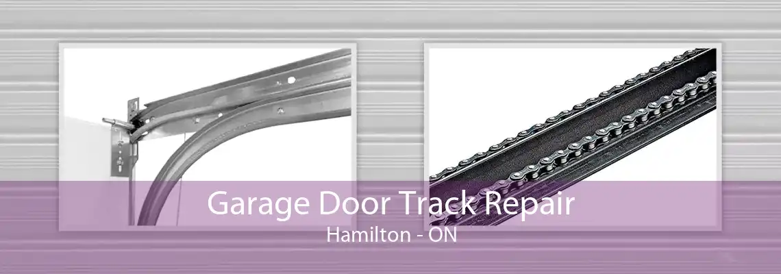 Garage Door Track Repair Hamilton - ON