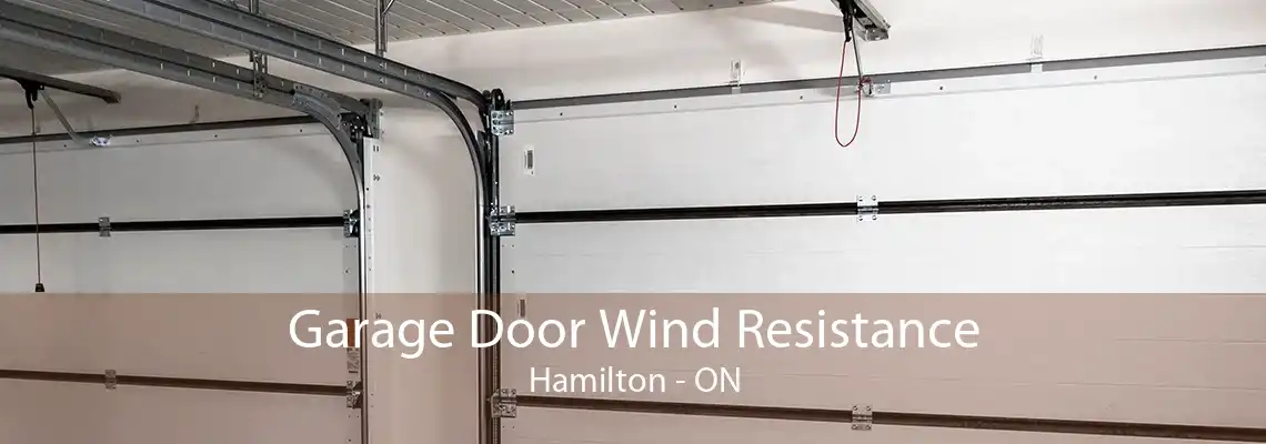 Garage Door Wind Resistance Hamilton - ON