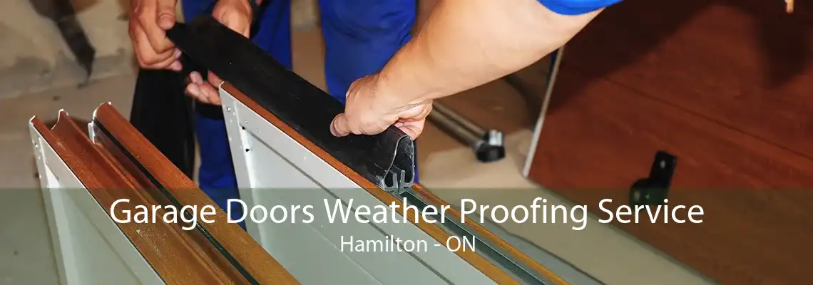 Garage Doors Weather Proofing Service Hamilton - ON